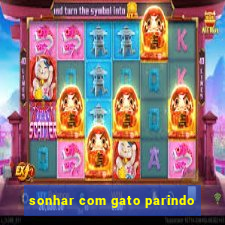 sonhar com gato parindo